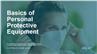 Basics of Personal Protective Equipment